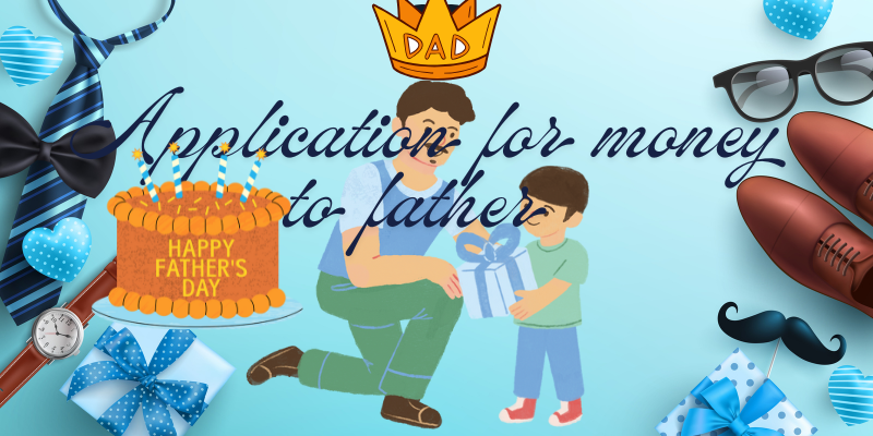 Application To Father For Money. 1 Application for money to father