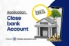 Application to Close a Bank Account  - Post Thumbnail