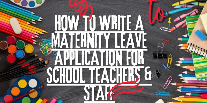 How to Write a Maternity Leave Application for School Teachers & Staff 1 How to write a maternity leave application for school teachers & staff