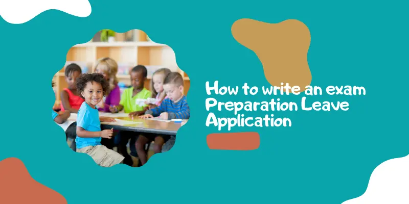 How to Write an Exam Preparation Leave Application  1 How to write an exam Preparation Leave Application
