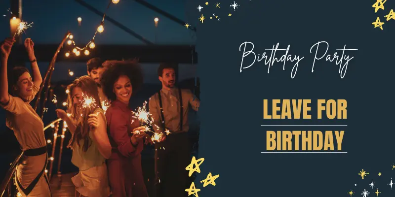 Leave For Birthday  1 Leave For Birthday